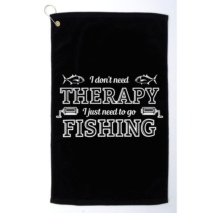 I Don't Need Therapy I Just Need To Go Fishing Golf Towel