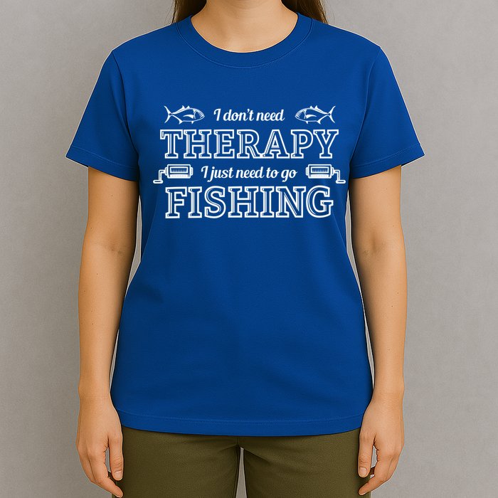 I Don't Need Therapy I Just Need To Go Fishing T-Shirt