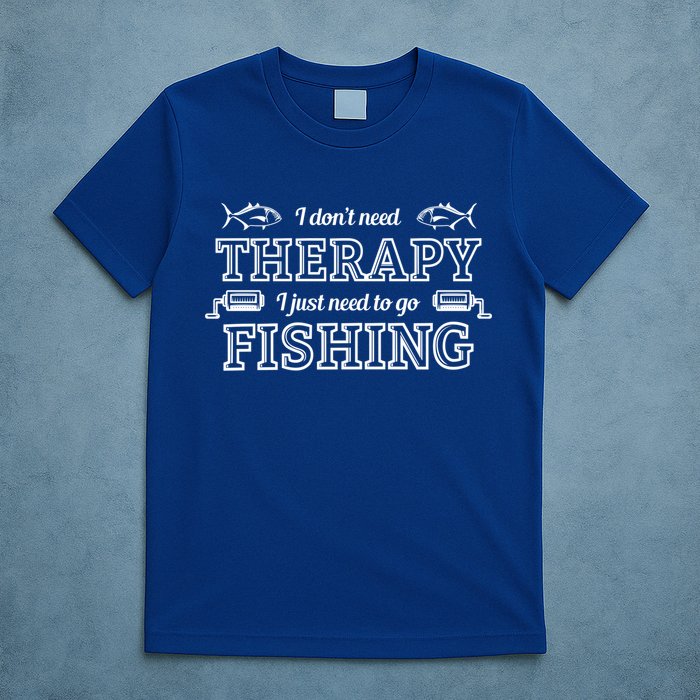 I Don't Need Therapy I Just Need To Go Fishing T-Shirt