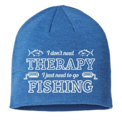 I Don't Need Therapy I Just Need To Go Fishing Sustainable Beanie