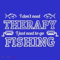 I Don't Need Therapy I Just Need To Go Fishing Bag