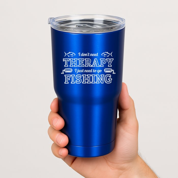 I Don't Need Therapy I Just Need To Go Fishing Tumbler