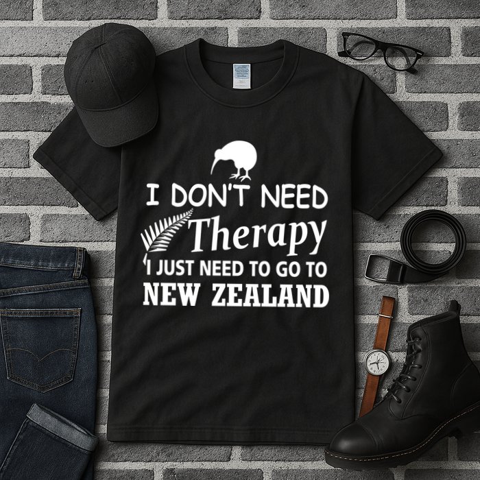 I Don't Need Therapy I Just Need To Go To New Zealand Tall T-Shirt