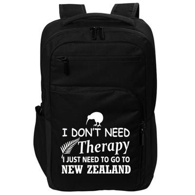 I Don't Need Therapy I Just Need To Go To New Zealand Impact Tech Backpack