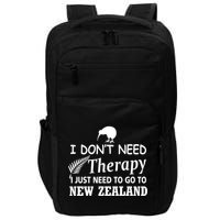 I Don't Need Therapy I Just Need To Go To New Zealand Impact Tech Backpack