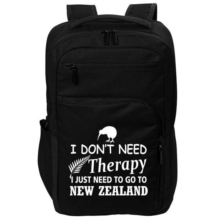 I Don't Need Therapy I Just Need To Go To New Zealand Impact Tech Backpack