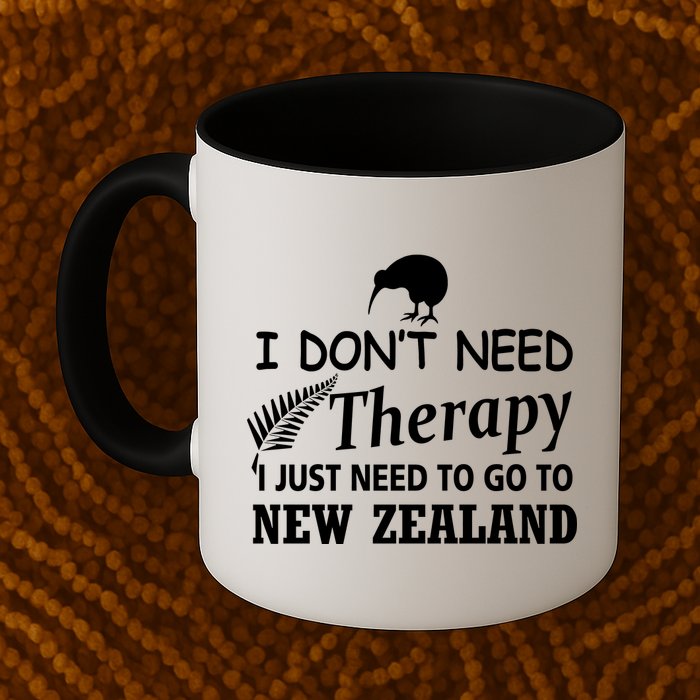 I Don't Need Therapy I Just Need To Go To New Zealand Mug