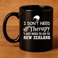 I Don't Need Therapy I Just Need To Go To New Zealand 11oz C Handle Ceramic Mug