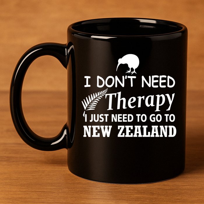I Don't Need Therapy I Just Need To Go To New Zealand 11oz C Handle Ceramic Mug