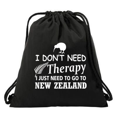 I Don't Need Therapy I Just Need To Go To New Zealand Drawstring Bag