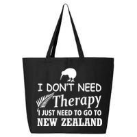 I Don't Need Therapy I Just Need To Go To New Zealand 25L Jumbo Tote