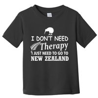 I Don't Need Therapy I Just Need To Go To New Zealand Toddler T-Shirt