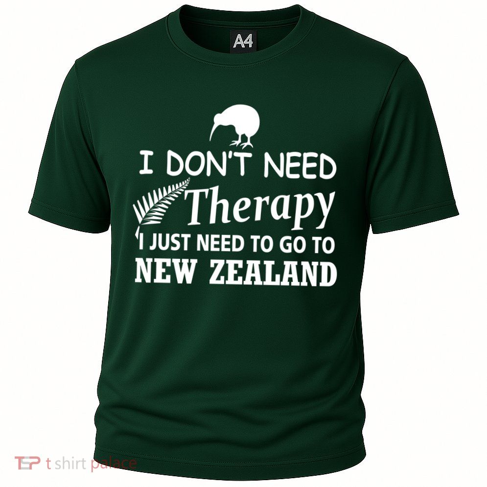 I Don't Need Therapy I Just Need To Go To New Zealand Performance Shirt