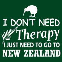 I Don't Need Therapy I Just Need To Go To New Zealand Apron