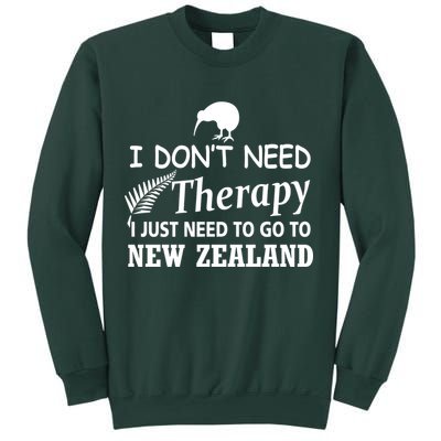 I Don't Need Therapy I Just Need To Go To New Zealand Sweatshirt