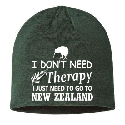 I Don't Need Therapy I Just Need To Go To New Zealand Sustainable Beanie