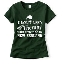 I Don't Need Therapy I Just Need To Go To New Zealand Womens T-Shirt