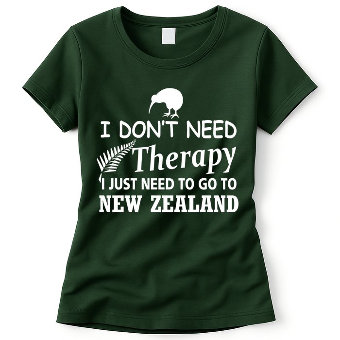 I Don't Need Therapy I Just Need To Go To New Zealand Womens T-Shirt