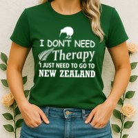 I Don't Need Therapy I Just Need To Go To New Zealand Womens T-Shirt