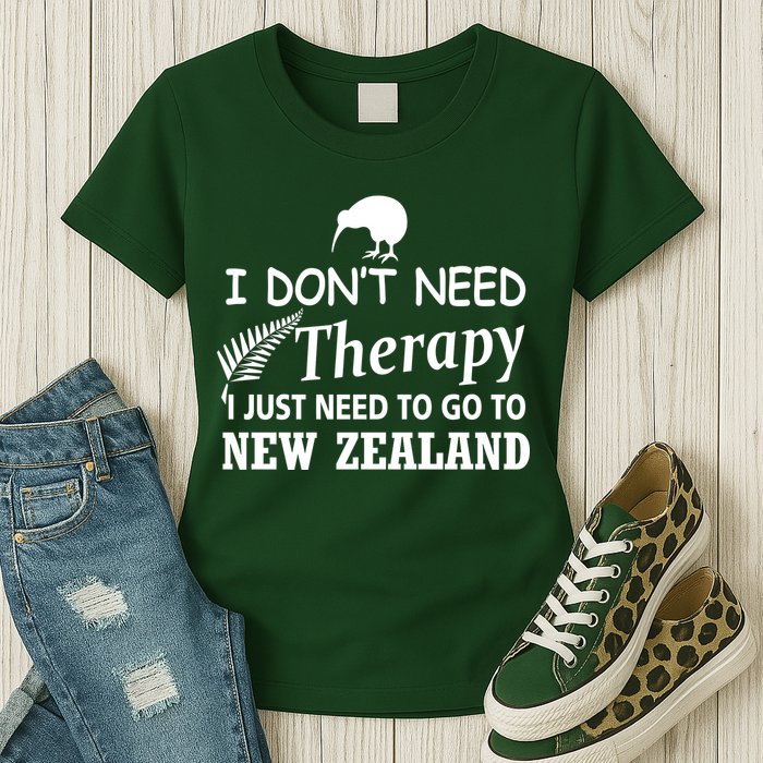 I Don't Need Therapy I Just Need To Go To New Zealand Womens T-Shirt