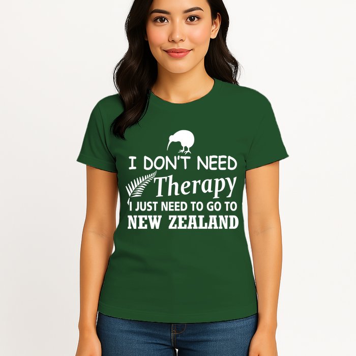 I Don't Need Therapy I Just Need To Go To New Zealand Womens T-Shirt