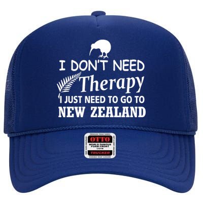 I Don't Need Therapy I Just Need To Go To New Zealand High Crown Mesh Back Trucker Hat