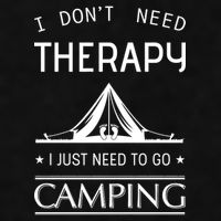 I Don't Need Therapy Just Need To Go Camping Ladies PosiCharge Tri-Blend Wicking Tank