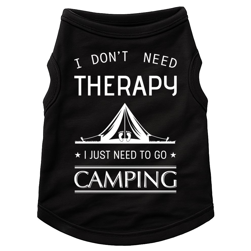 I Don't Need Therapy Just Need To Go Camping Doggie Tank