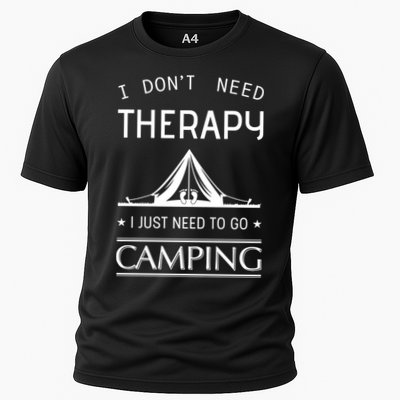 I Don't Need Therapy Just Need To Go Camping Performance Shirt
