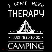 I Don't Need Therapy Just Need To Go Camping Tall T-Shirt