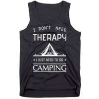 I Don't Need Therapy Just Need To Go Camping Tank Top
