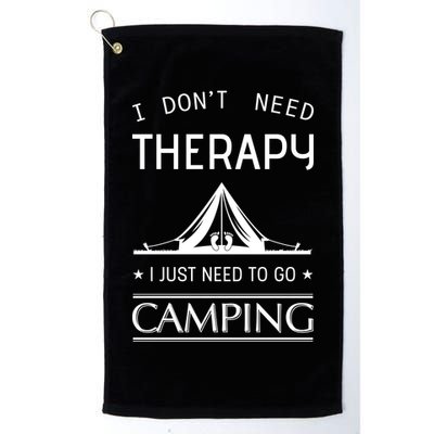 I Don't Need Therapy Just Need To Go Camping Golf Towel