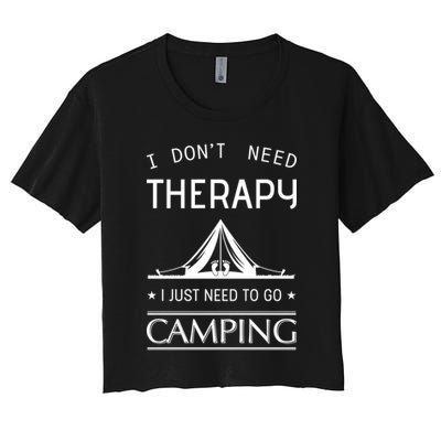 I Don't Need Therapy Just Need To Go Camping Crop Top