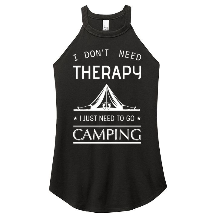 I Don't Need Therapy Just Need To Go Camping Women's Perfect Tri Rocker Tank
