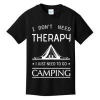 I Don't Need Therapy Just Need To Go Camping Kids T-Shirt