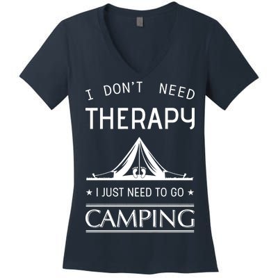 I Don't Need Therapy Just Need To Go Camping Women's V-Neck T-Shirt