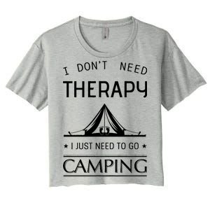 I Don't Need Therapy Just Need To Go Camping Women's Crop Top Tee