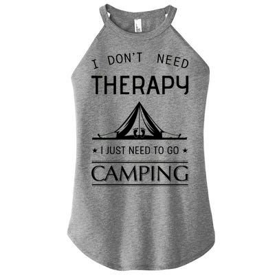 I Don't Need Therapy Just Need To Go Camping Women’s Perfect Tri Rocker Tank