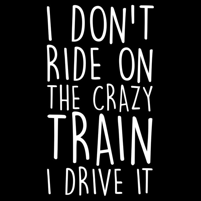 I Don't Ride on the Crazy Train I Drive It Backpack