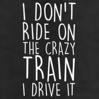 I Don't Ride on the Crazy Train I Drive It Tumbler