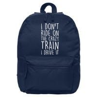 I Don't Ride on the Crazy Train I Drive It 16 in Basic Backpack