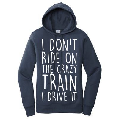 I Don't Ride on the Crazy Train I Drive It Women's Pullover Hoodie