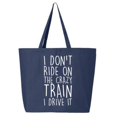I Don't Ride on the Crazy Train I Drive It 25L Jumbo Tote