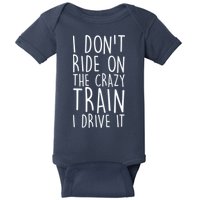 I Don't Ride on the Crazy Train I Drive It Baby Bodysuit