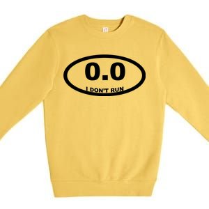 I Don't Run Premium Crewneck Sweatshirt