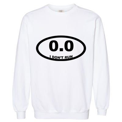 I Don't Run Garment-Dyed Sweatshirt