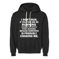 I Don't Run Someone Is Chasing Me Garment-Dyed Fleece Hoodie