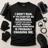I Don't Run Someone Is Chasing Me Performance Shirt