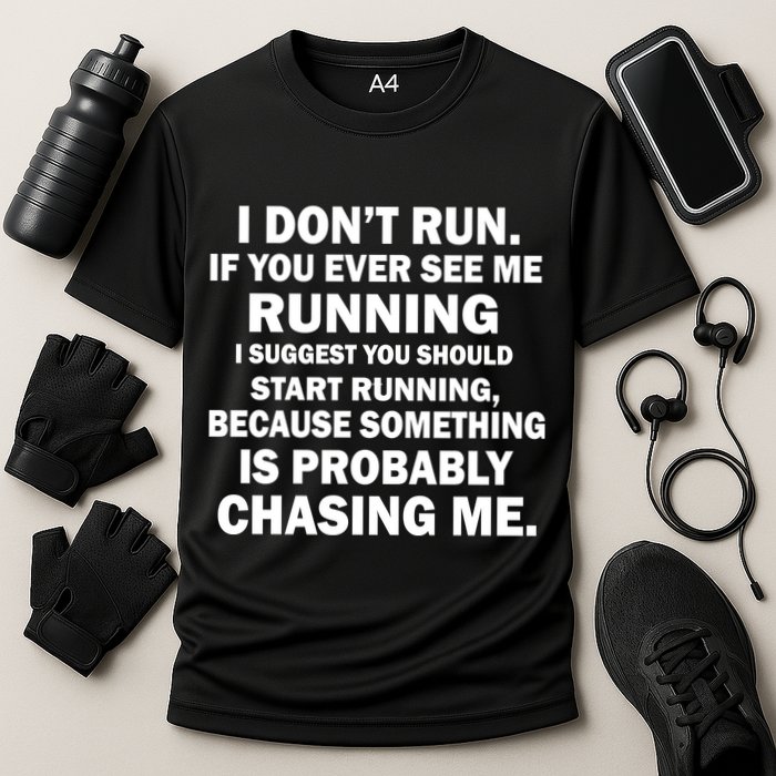 I Don't Run Someone Is Chasing Me Performance Shirt