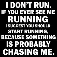 I Don't Run Someone Is Chasing Me Performance Shirt